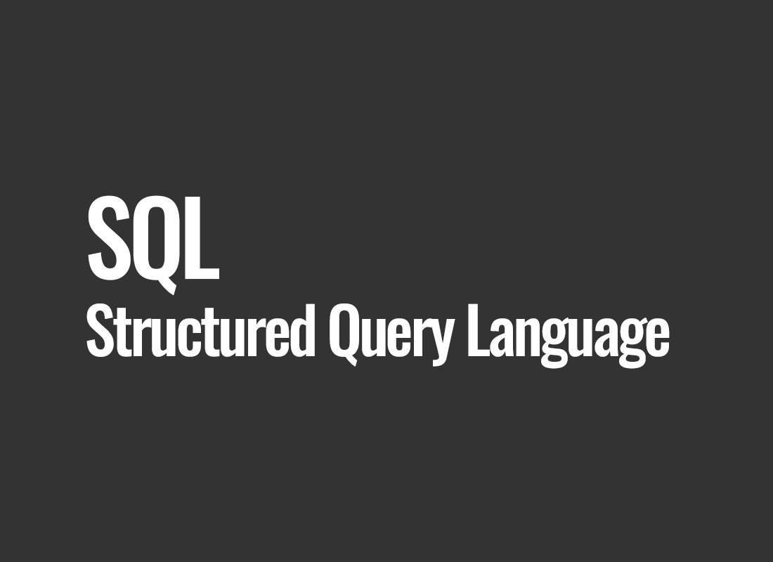 SQL (Structured Query Language)