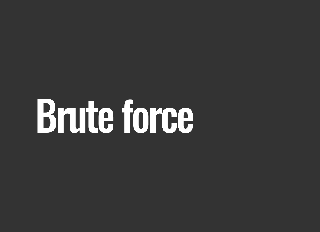 Brute force