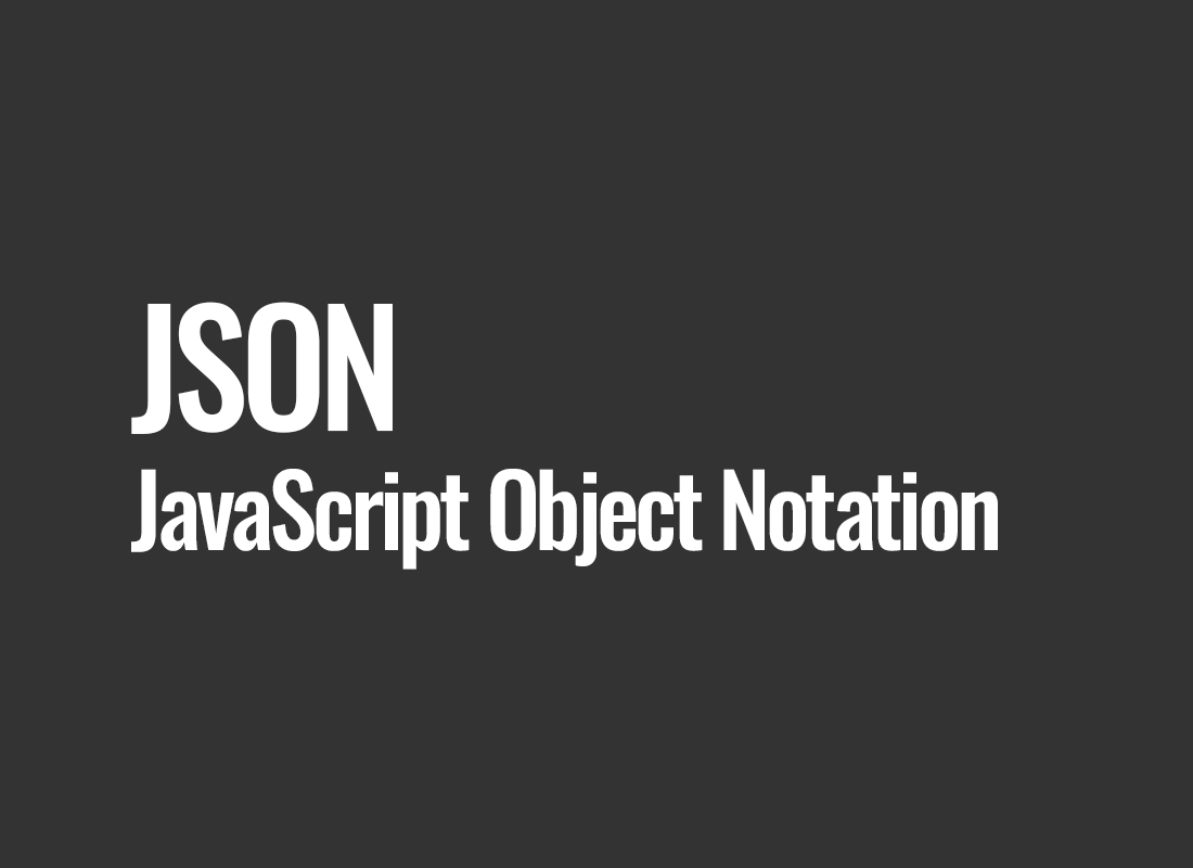 JSON (JavaScript Object Notation)