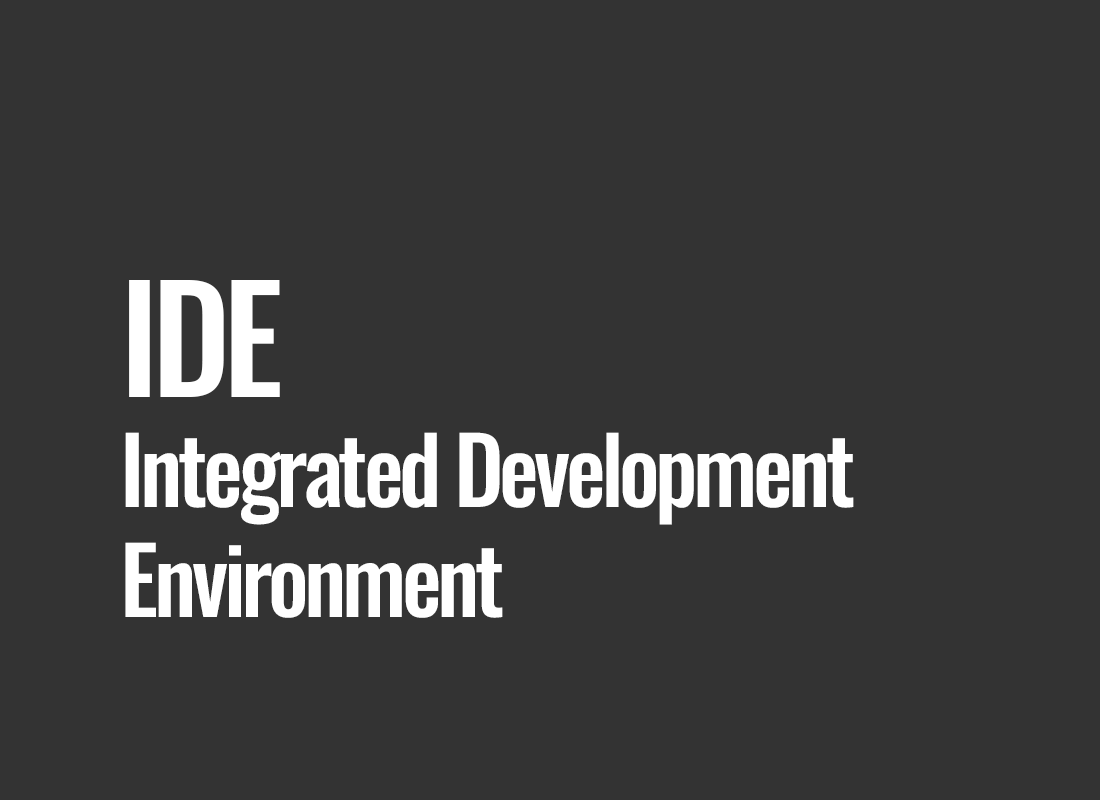 IDE (Integrated Development Environment)