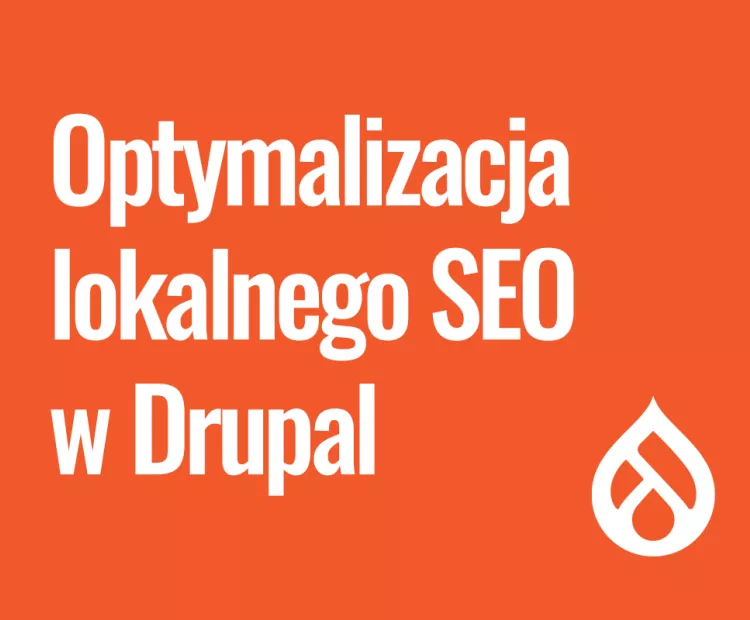 Optymalizacja witryny Drupal dla lokalnych rynków i SEO