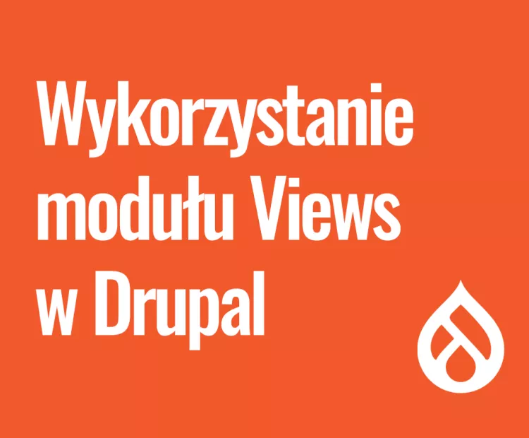 Efektywne wykorzystanie modułu Views w Drupalu