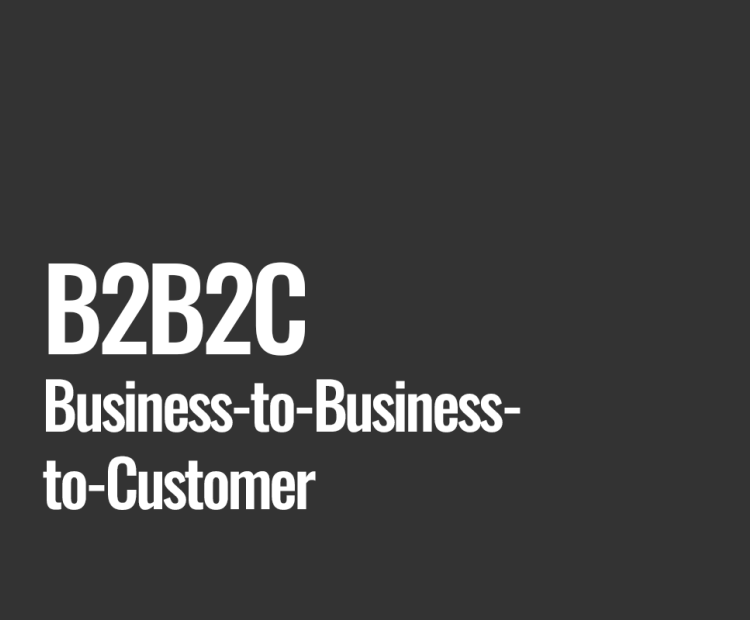 B2B2C (Business-to-Business-to-Customer)