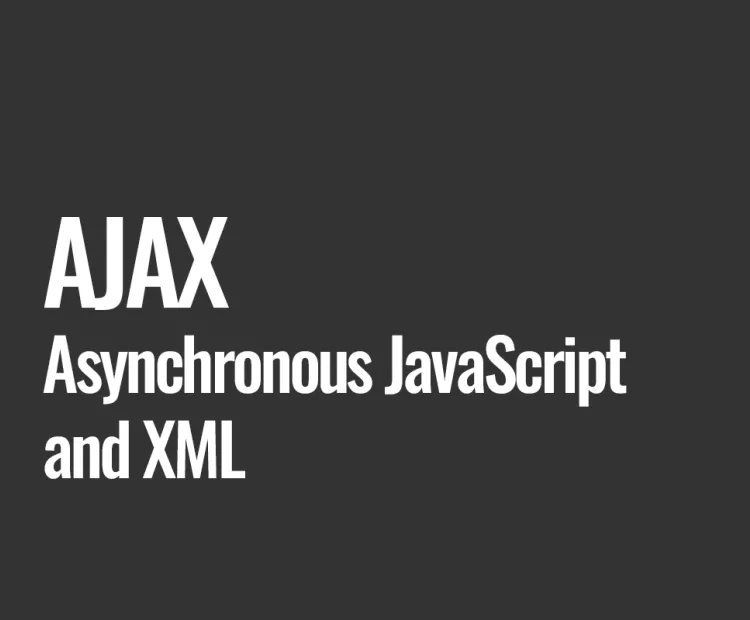 AJAX (Asynchronous JavaScript and XML)