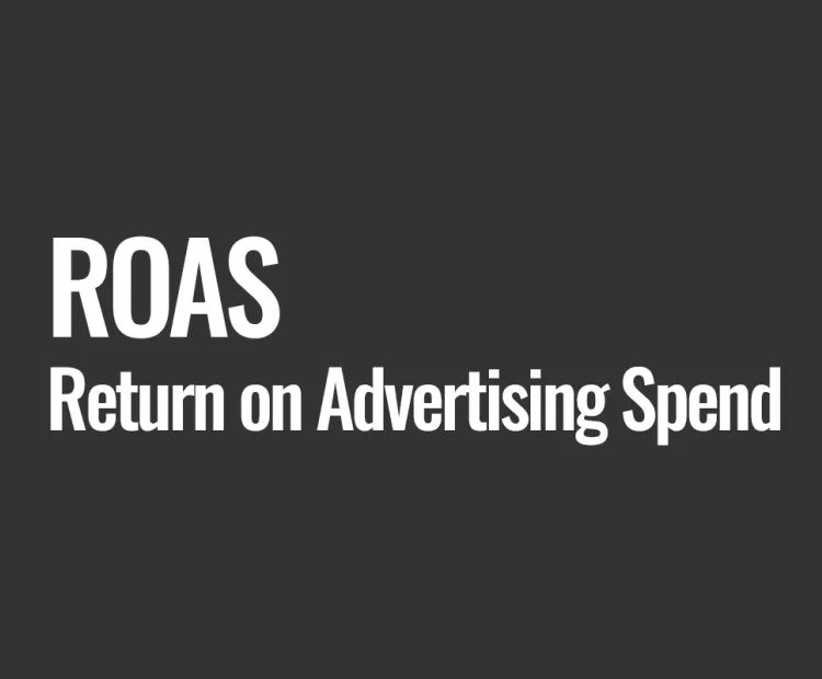 ROAS (Return on Advertising Spend)