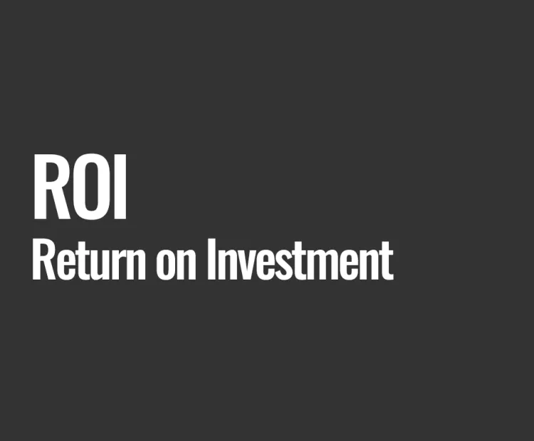 ROI (Return on Investment)